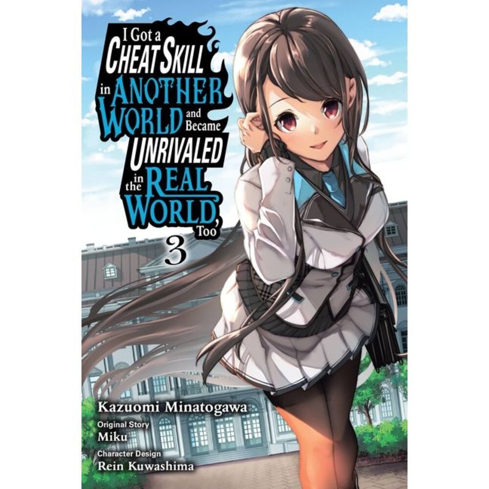 I Got a Cheat Skill in Another World and Became Unrivaled in the Real World, Too